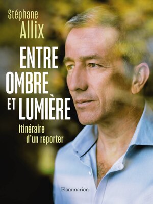 cover image of Entre ombre et lumière. Itinéraire d'un reporter